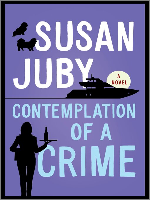 Title details for Contemplation of a Crime by Susan Juby - Wait list